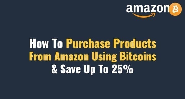 Εικόνα του Πώς να αγοράσετε προϊόντα από την Amazon χρησιμοποιώντας Bitcoin και να κερδίσετε έκπτωση έως και 25% | Αγορά-Προϊόντα-Από-Amazon-Χρήση-Bitcoins